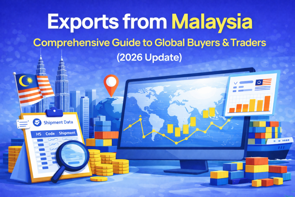 Exports from Malaysia Comprehensive Guide to Global Buyers and traders (2026 Updating)